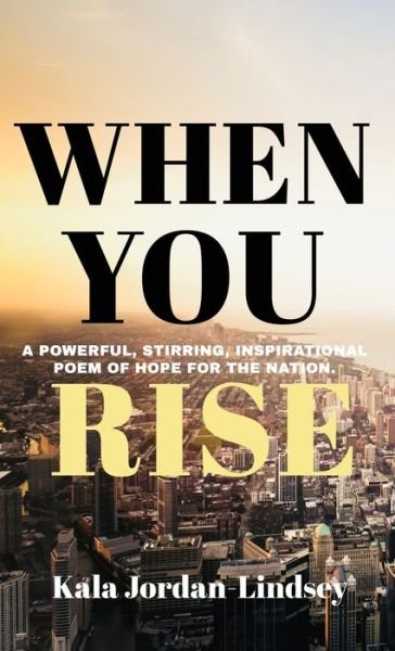 Cover for Kala Jordan-Lindsey · When You Rise (Hardcover Book) (2021)