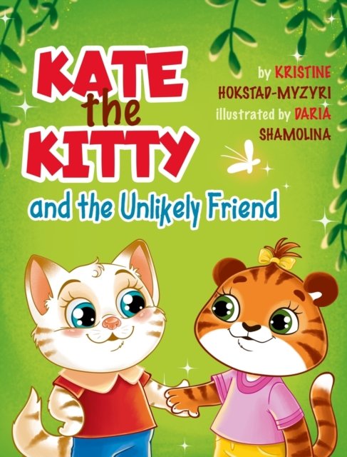 Cover for Hokstad-Myzyri Kristine Hokstad-Myzyri · Kate the Kitty and the Unlikely Friend (Hardcover Book) (2022)