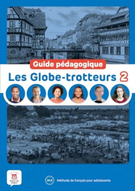 Les Globe-trotteurs 2 - Guide pedagogique (A1.2) - Morgane Pelle - Kirjat - Difusion Centro de Publicacion y Publica - 9788411570176 - sunnuntai 31. joulukuuta 2023