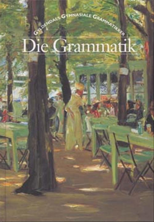 Cover for Ole Frimann Olesen,Gleerups Förlag AB,Bitten Vecht · Die Grammatik - Grundbog (Taschenbuch) [2. Ausgabe] [Indbundet] (2006)