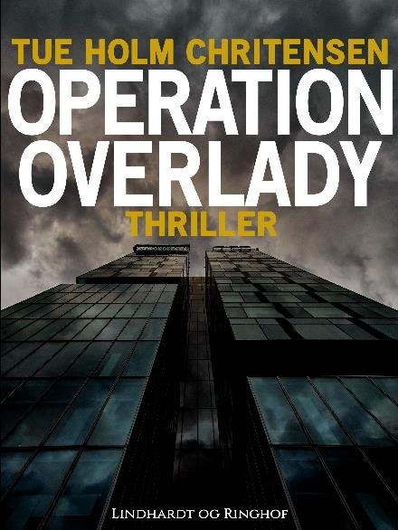 Cover for Tue Holm Christensen · Operation Overlady (Sewn Spine Book) [1st edition] (2018)