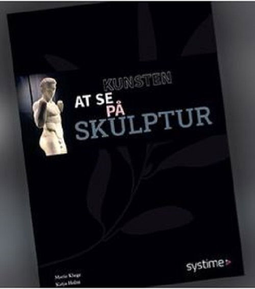 Marie Kluge Katja Holm · Kunsten at se på skulptur (Sewn Spine Book) [1e uitgave] (2023)