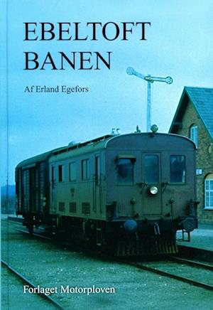 Cover for Erland Egefors · Ebeltoft Banen (Bound Book) [1. Painos] (2008)