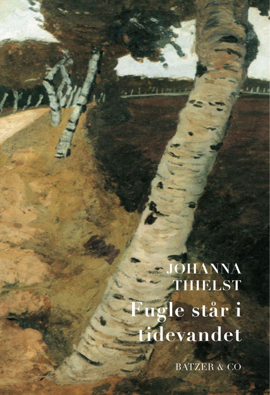 Fugle står i tidevandet - Johanna Thielst - Bücher - BATZER & CO - 9788793209176 - 8. Mai 2015