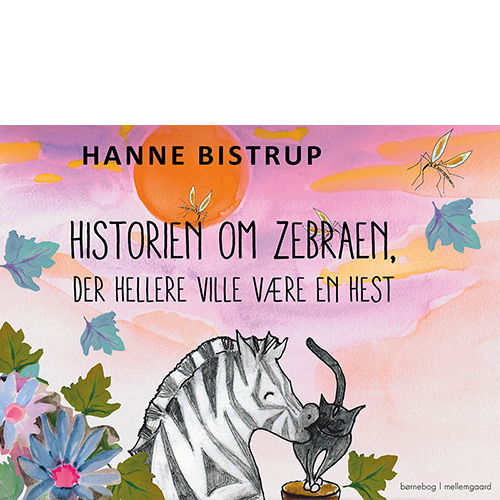 Cover for Hanne Bistrup · Historien om zebraen, der hellere ville være en hest (Bound Book) (2018)