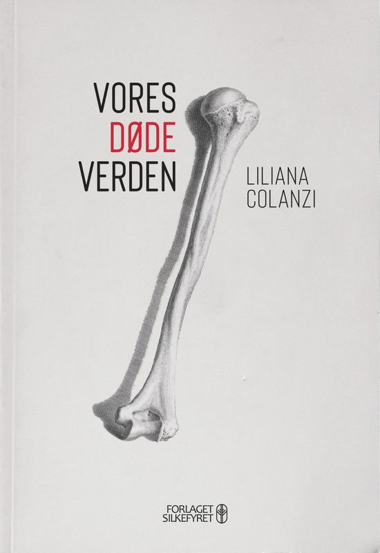 Vores Døde Verden - Liliana Colanzi - Books - Forlaget Silkefyret - 9788793717176 - January 2, 2020