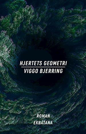 Cover for Viggo Bjerring · Verdenshjertet &amp; Hjertets geometri: Hjertets geometri (Taschenbuch) [1. Ausgabe] (2024)