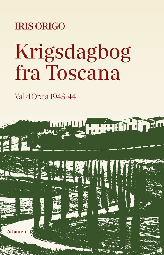 Krigsdagbog fra Toscana - Iris Origo - Books - Atlanten - 9788794525176 - June 20, 2025