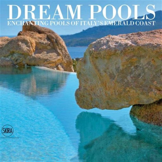 Cover for Nico Filigheddu · Dream Pools: Enchanting Pools of Italy's Emerald Coast (Gebundenes Buch) (2015)