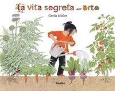 Cover for Gerda Muller · La Vita Segreta Dell'orto. Ediz. Illustrata (Book)