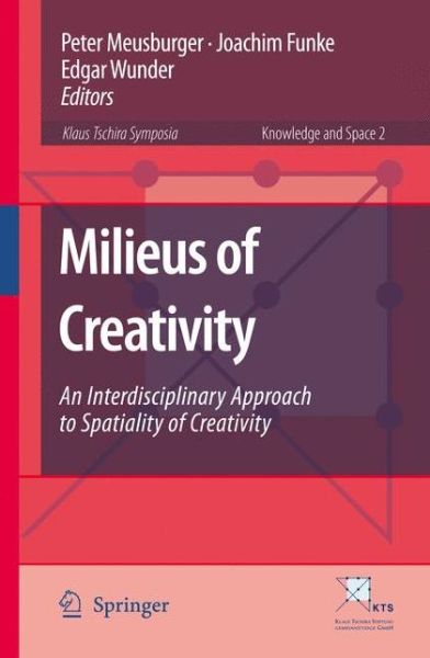 Peter Meusburger · Milieus of Creativity: An Interdisciplinary Approach to Spatiality of Creativity - Knowledge and Space (Taschenbuch) [Softcover reprint of hardcover 1st ed. 2009 edition] (2010)