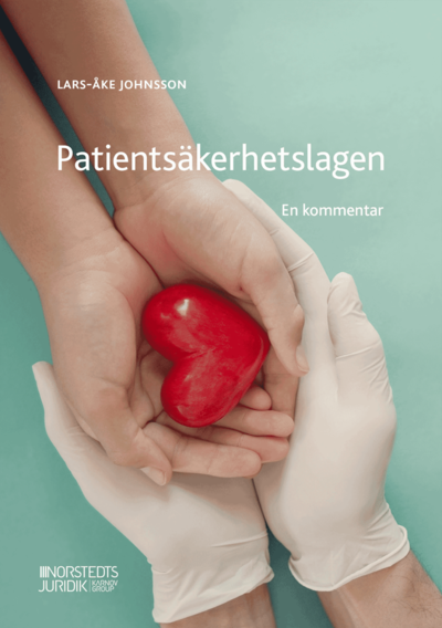 Patientsäkerhetslagen : en kommentar - Lars-Åke Johnsson - Kirjat - Norstedts Juridik AB - 9789139022176 - torstai 3. joulukuuta 2020