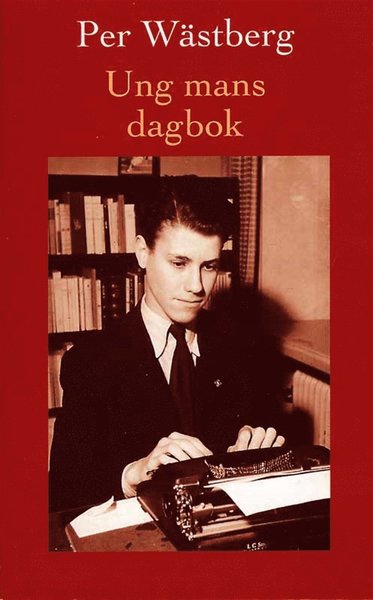 Cover for Per Wästberg · Ung mans dagbok. Från tolv till sexton år : 1946-1950 (ePUB) (2012)