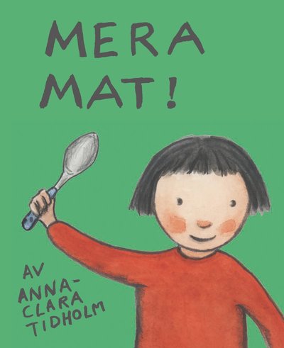 Cover for Anna-Clara Tidholm · Mera mat! (Hardcover Book) (2022)