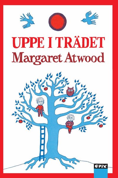 Cover for Margaret Atwood · Uppe i trädet (Gebundenes Buch) (2022)