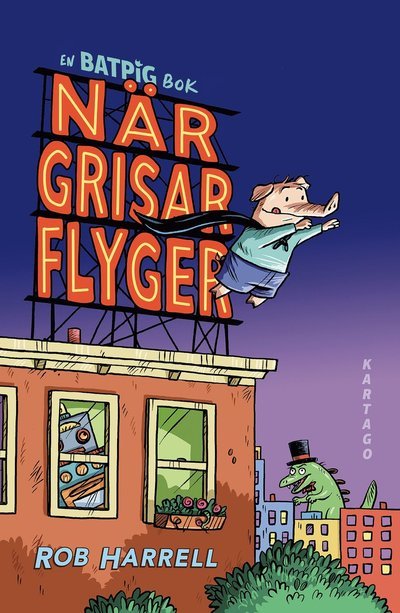 Batpig 1 : När grisar flyger - Rob Harrell - Books - Kartago Förlag - 9789175154176 - October 13, 2022
