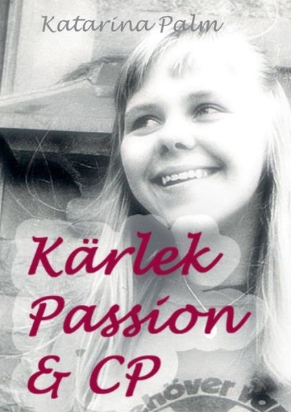 Cover for Palm · Kärlek passion och cp (Bok) (2017)