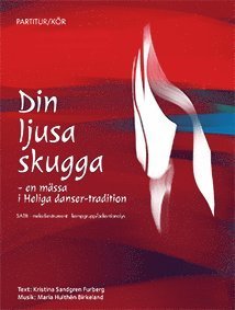 Cover for Kristina Sandgren Furberg · Din ljusa skugga : en mässa i Heliga danser-tradition SATB (Book) (2016)