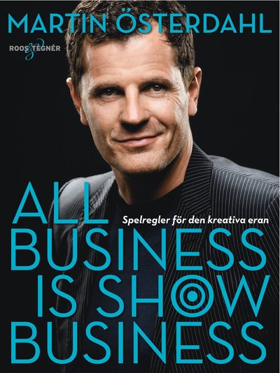 Cover for Martin Österdahl · All business is show business: Spelregler för den kreativa eran (Bound Book) (2018)