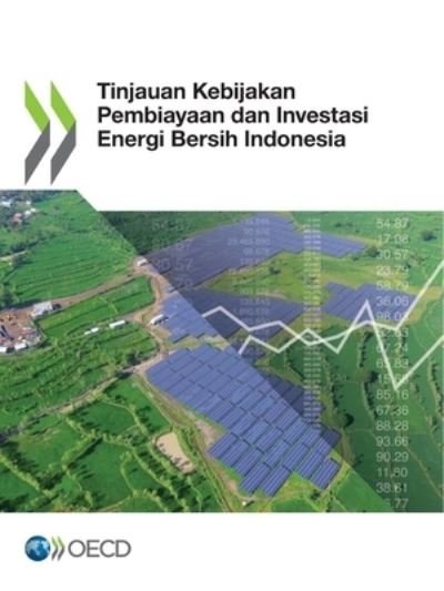 Cover for Oecd · Tinjauan Kebijakan Pembiayaan Dan Investasi Energi Bersih Indonesia (Pocketbok) (2021)
