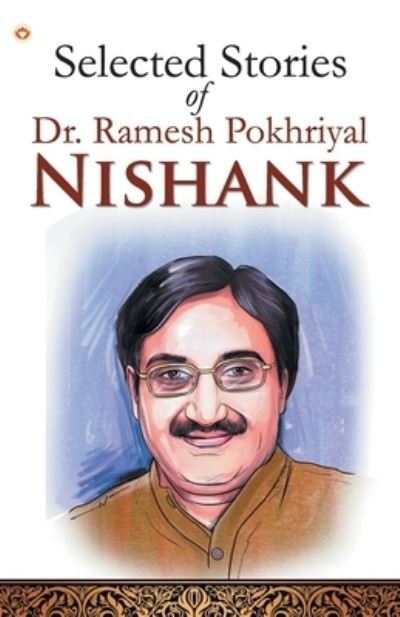 Cover for Selected Stories Of Dr. Ramesh Pokhriyal 'Nishank' (Paperback Book) (2017)