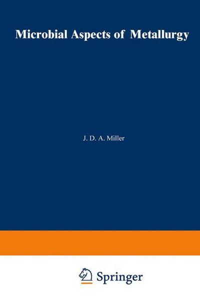 J. D. A. Miller · Microbial Aspects of Metallurgy (Pocketbok) [Softcover reprint of the original 1st ed. 1971 edition] (2012)