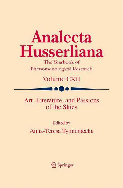 Art, Literature, and Passions of the Skies - Analecta Husserliana - Anna-teresa Tymieniecka - Książki - Springer - 9789401781176 - 26 czerwca 2015