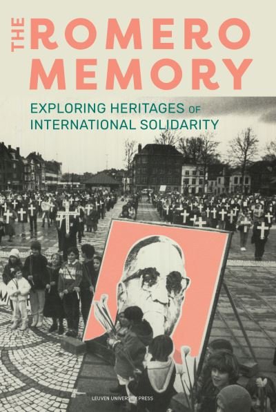 The Romero Memory: Exploring Heritages of International Solidarity (Paperback Bog) (2024)