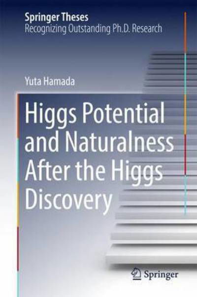 Cover for Yuta Hamada · Higgs Potential and Naturalness After the Higgs Discovery - Springer Theses (Hardcover Book) [1st ed. 2017 edition] (2017)