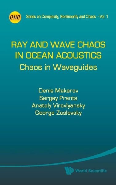 Cover for Makarov, Denis (Pacific Oceanological Inst, Vladivostok, Russia) · Ray And Wave Chaos In Ocean Acoustics: Chaos In Waveguides - Series on Complexity, Nonlinearity, and Chaos (Gebundenes Buch) (2009)