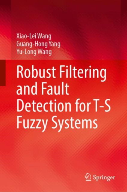 Cover for Xiao-Lei Wang · Robust Filtering and Fault Detection for T-S Fuzzy Systems (Hardcover Book) (2025)