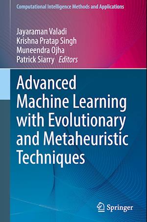 Advanced Machine Learning with Evolutionary and Metaheuristic Techniques - Computational Intelligence Methods and Applications - Jayaraman Valadi - Bøker - Springer Verlag, Singapore - 9789819997176 - 23. april 2024