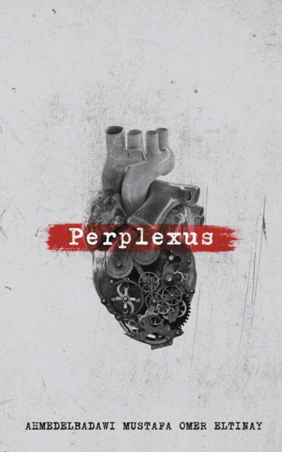 Perplexus - Ahmedelbadawi Mustafa Omer Eltinay - Books - Austin Macauley Publishers FZE - 9789948808176 - November 30, 2022
