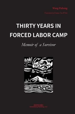 Cover for Pizhong Wang · Thirty Years in Forced Labor Camps: Memoir of a Survivor (Paperback Bog) (2024)