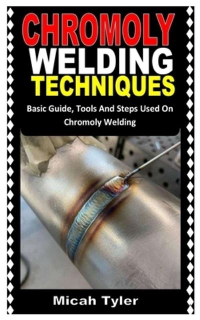 Cover for Micah TYLER · Chromoly Welding Techniques (Book) (2022)