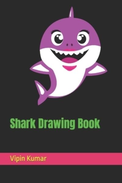 Cover for Vipin Kumar · Shark Drawing Book (Paperback Bog) (2022)