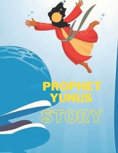 Cover for Lili Chan · Prophet Yunus Story: Islamic Story of Yunus- Book for Kids. (Paperback Bog) (2021)