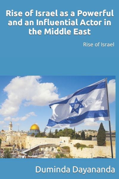 Cover for Duminda Dayananda · Rise of Israel as a Powerful and an Influential Actor in the Middle East: Rise of Israel - International Relations (Paperback Book) (2021)