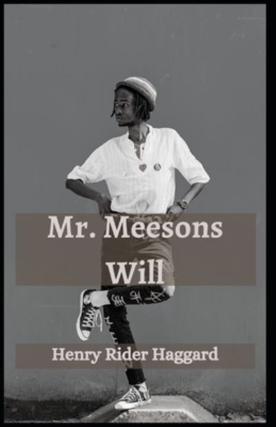 Cover for Sir H Rider Haggard · Mr. Meesons Will Henry Rider Haggard: (novel, Romance, Classics, Literature) [Annotated] (Paperback Book) (2021)
