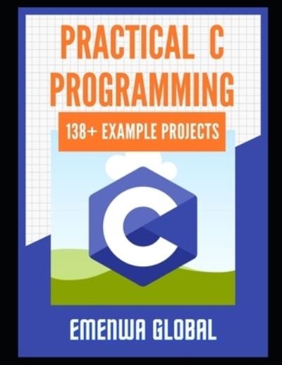 Cover for Ejike Ifeanyichukwu · Practical C Projects For Beginners: 138+ Practical C Programming Practices And Projects (Pocketbok) (2021)