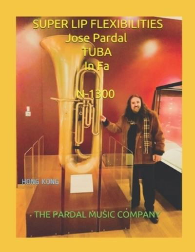 Cover for Jose Pardal Merza · SUPER LIP FLEXIBILITIES Jose Pardal TUBA In Fa N-1300: Hong Kong (Pocketbok) (2021)