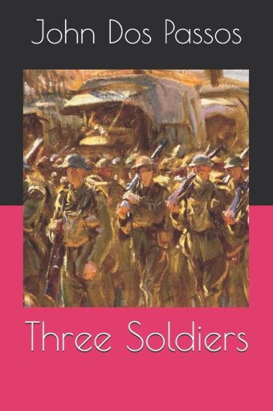 Three Soldiers - John Dos Passos - Książki - Independently Published - 9798554399176 - 30 grudnia 2020