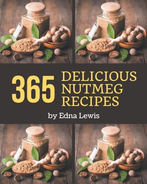 Cover for Edna Lewis · 365 Delicious Nutmeg Recipes (Paperback Bog) (2020)