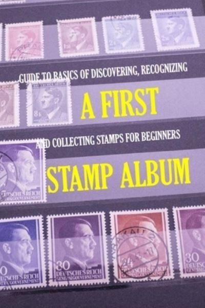 A First Stamp Album - James Myers - Böcker - Independently Published - 9798580310176 - 12 december 2020