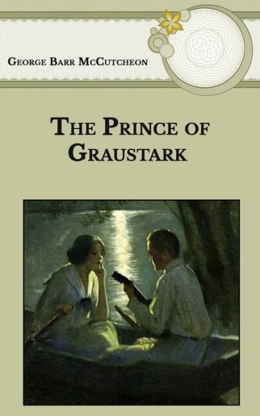 The Prince of Graustark - George Barr McCutcheon - Books - Independently Published - 9798593389176 - January 13, 2021