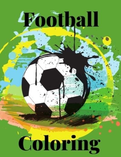 Football Coloring - Perla - Kirjat - Independently Published - 9798597307176 - tiistai 19. tammikuuta 2021