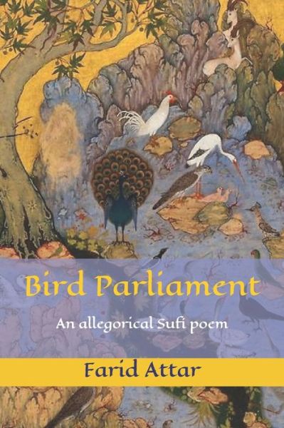 Cover for Farid Ud-Din Attar · Bird Parliament: An allegorical Sufi poem - Triamazikamno Editions (Paperback Book) (2020)