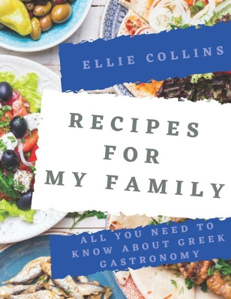 Recipes For My Family - Ellie Collins - Książki - Independently Published - 9798642371176 - 1 maja 2020