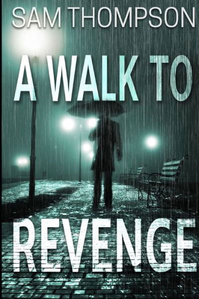 Cover for Sam Thompson · A Walk to Revenge (Paperback Book) (2020)