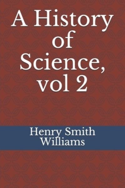 Cover for Henry Smith Williams · A History of Science, vol 2 (Paperback Book) (2020)